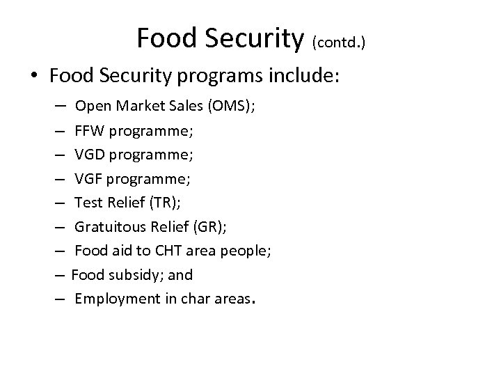 Food Security (contd. ) • Food Security programs include: – Open Market Sales (OMS);