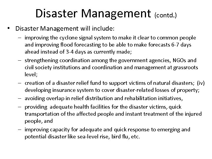 Disaster Management (contd. ) • Disaster Management will include: – improving the cyclone signal