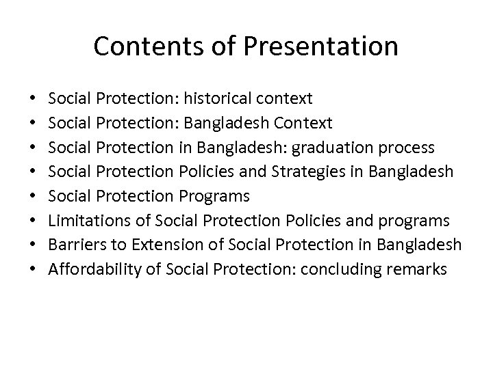 Contents of Presentation • • Social Protection: historical context Social Protection: Bangladesh Context Social