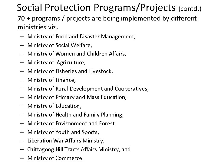 Social Protection Programs/Projects (contd. ) 70 + programs / projects are being implemented by