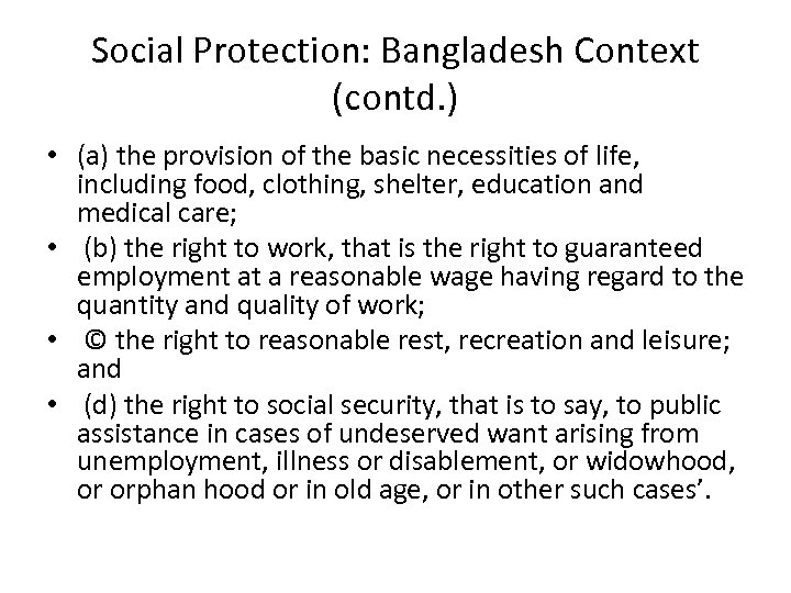 Social Protection: Bangladesh Context (contd. ) • (a) the provision of the basic necessities