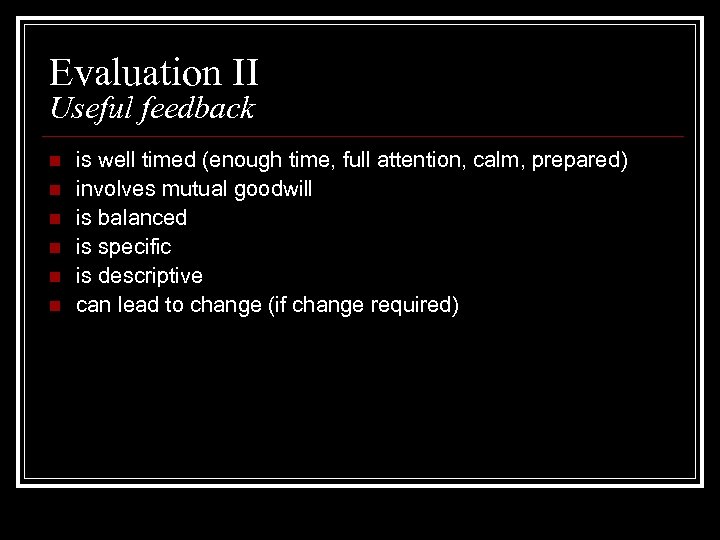 Evaluation II Useful feedback n n n is well timed (enough time, full attention,