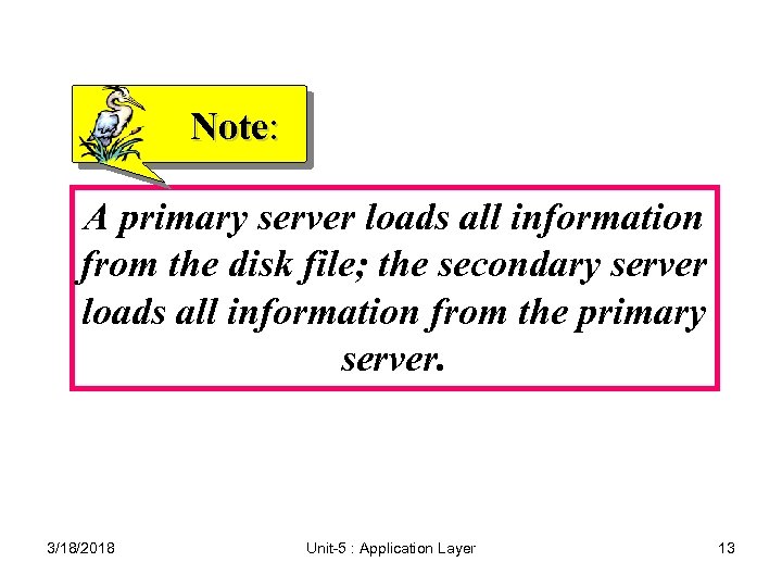 Note: A primary server loads all information from the disk file; the secondary server