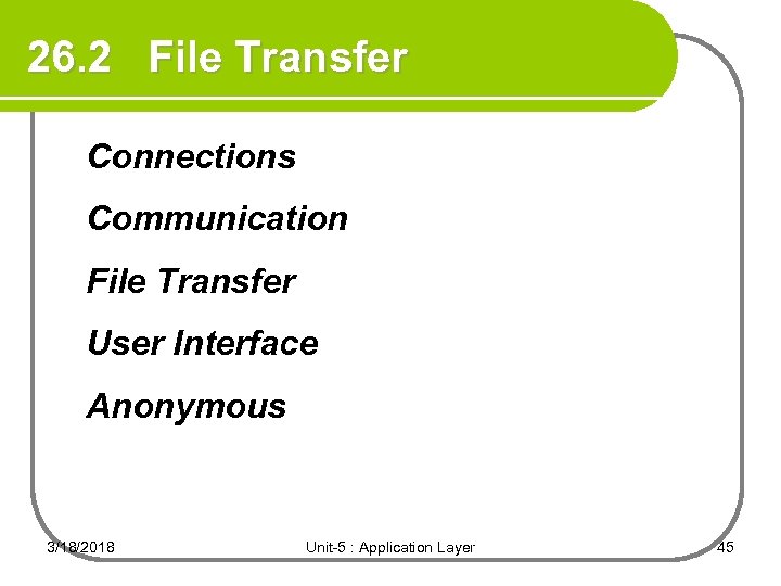 26. 2 File Transfer Connections Communication File Transfer User Interface Anonymous 3/18/2018 Unit-5 :