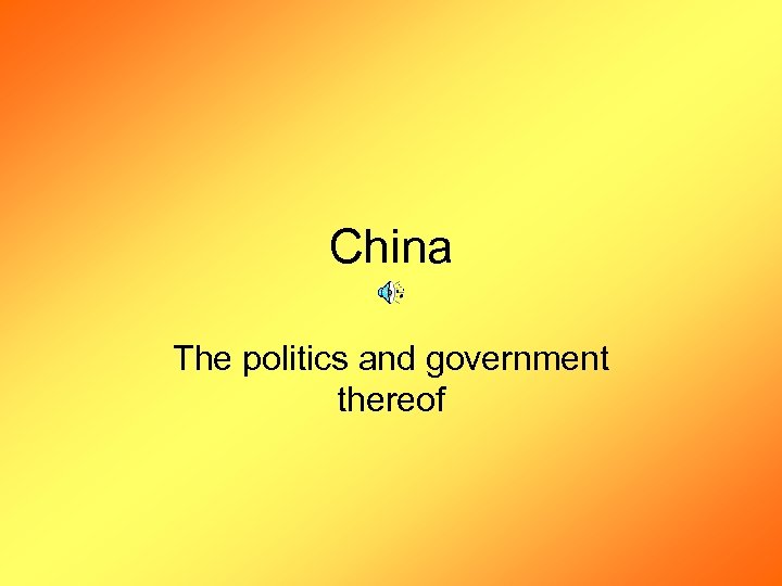 China The politics and government thereof 