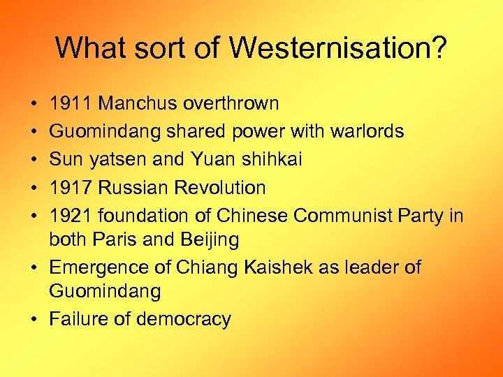 What sort of Westernisation? • • • 1911 Manchus overthrown Guomindang shared power with