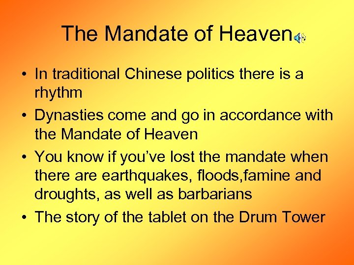 The Mandate of Heaven • In traditional Chinese politics there is a rhythm •