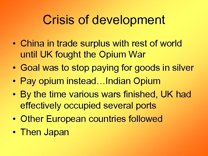 Crisis of development • China in trade surplus with rest of world until UK