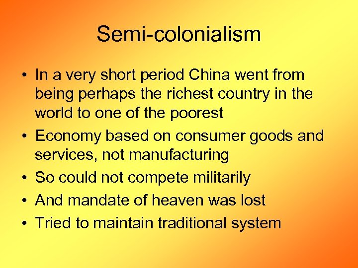 Semi-colonialism • In a very short period China went from being perhaps the richest