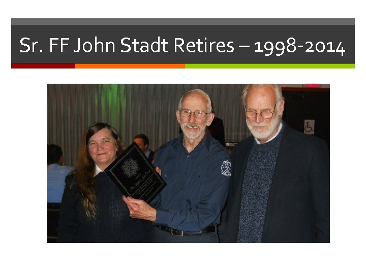 Sr. FF John Stadt Retires – 1998 -2014 