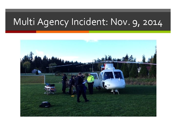 Multi Agency Incident: Nov. 9, 2014 