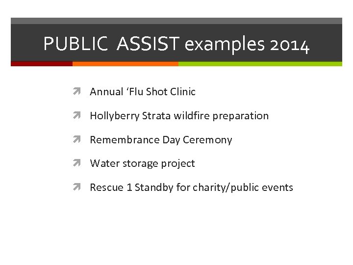 PUBLIC ASSIST examples 2014 Annual ‘Flu Shot Clinic Hollyberry Strata wildfire preparation Remembrance Day