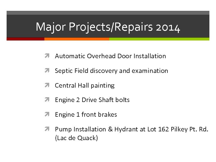 Major Projects/Repairs 2014 Automatic Overhead Door Installation Septic Field discovery and examination Central Hall