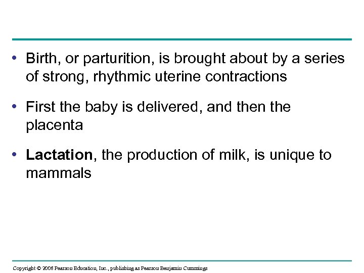  • Birth, or parturition, is brought about by a series of strong, rhythmic