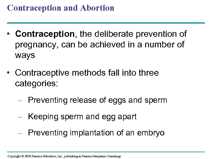 Contraception and Abortion • Contraception, the deliberate prevention of pregnancy, can be achieved in