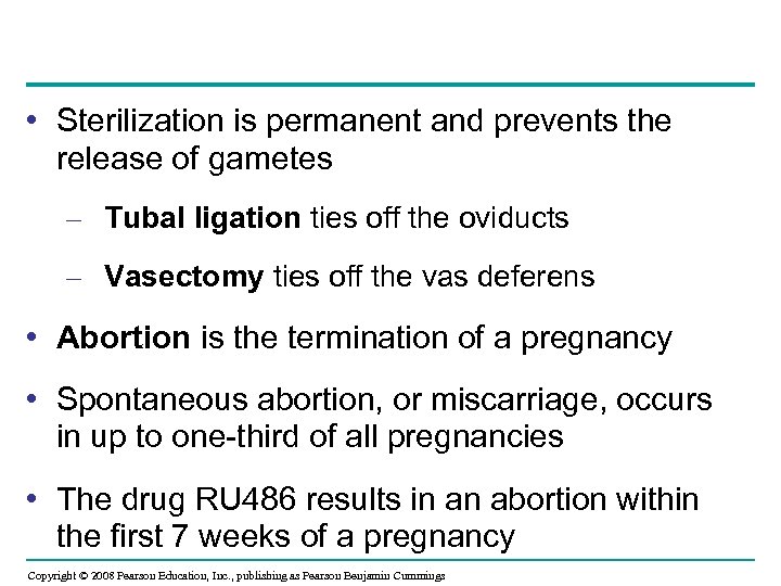  • Sterilization is permanent and prevents the release of gametes – Tubal ligation