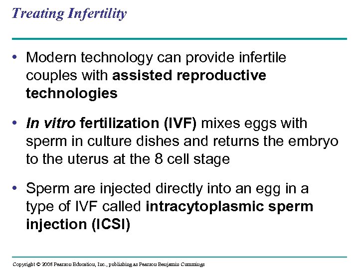 Treating Infertility • Modern technology can provide infertile couples with assisted reproductive technologies •