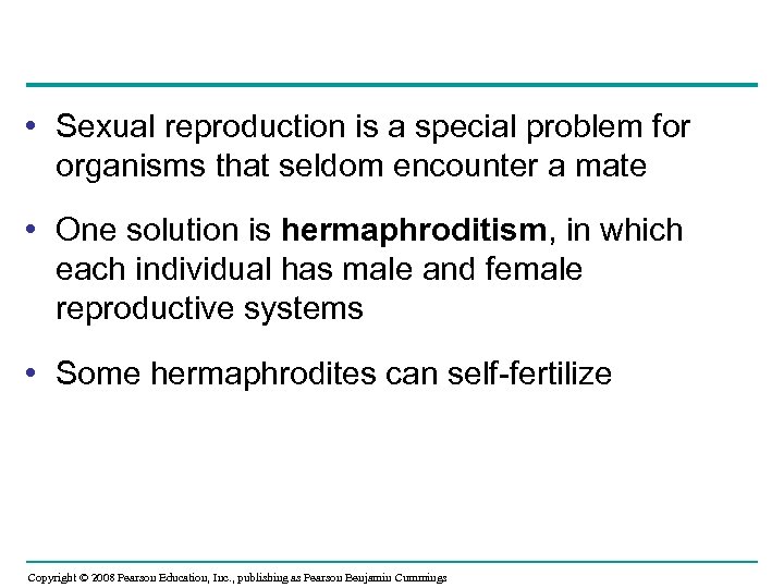  • Sexual reproduction is a special problem for organisms that seldom encounter a