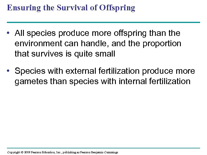 Ensuring the Survival of Offspring • All species produce more offspring than the environment