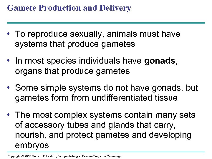 Gamete Production and Delivery • To reproduce sexually, animals must have systems that produce