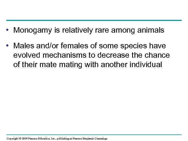  • Monogamy is relatively rare among animals • Males and/or females of some