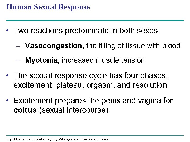 Human Sexual Response • Two reactions predominate in both sexes: – Vasocongestion, the filling