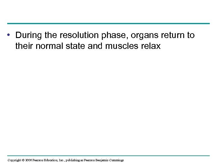  • During the resolution phase, organs return to their normal state and muscles