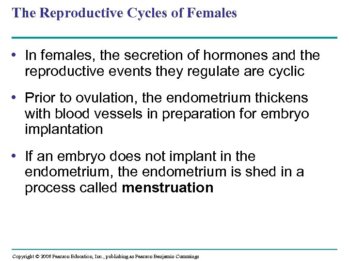 The Reproductive Cycles of Females • In females, the secretion of hormones and the