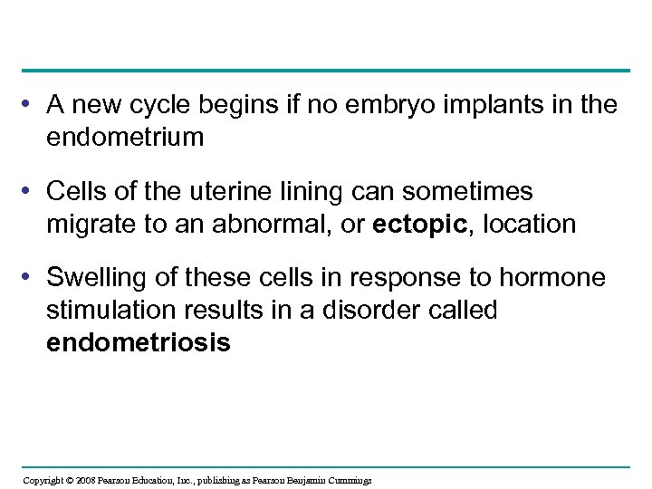  • A new cycle begins if no embryo implants in the endometrium •