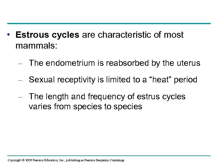  • Estrous cycles are characteristic of most mammals: – The endometrium is reabsorbed