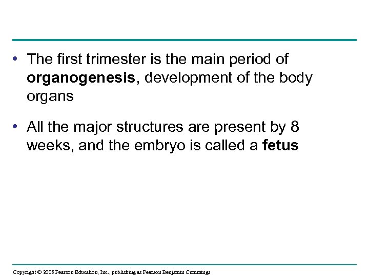  • The first trimester is the main period of organogenesis, development of the
