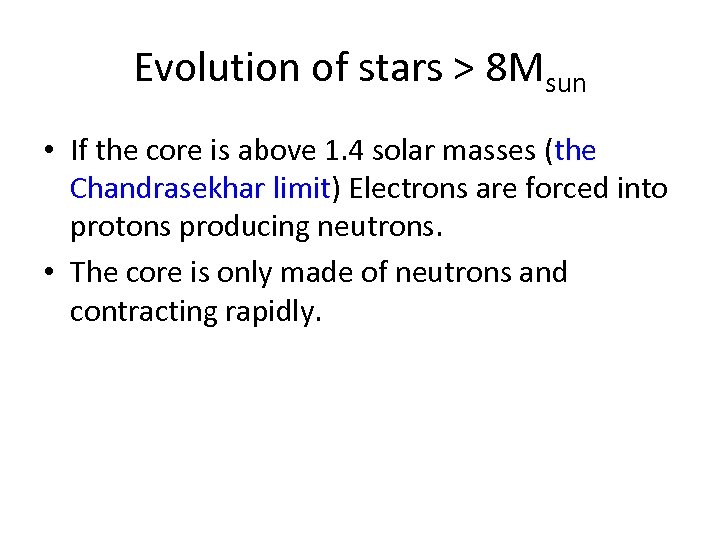 Evolution of stars > 8 Msun • If the core is above 1. 4