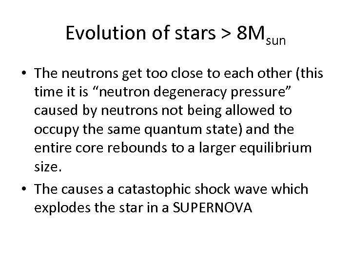 Evolution of stars > 8 Msun • The neutrons get too close to each