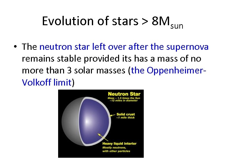 Evolution of stars > 8 Msun • The neutron star left over after the