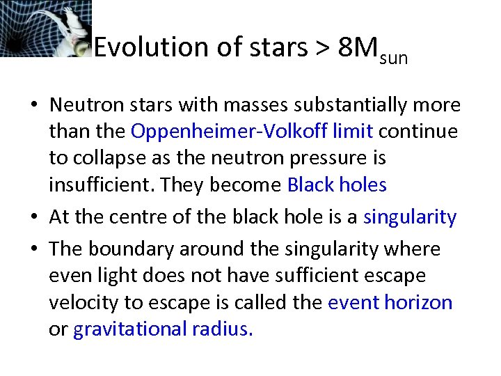 Evolution of stars > 8 Msun • Neutron stars with masses substantially more than
