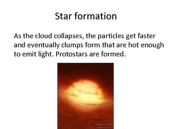 Star formation As the cloud collapses, the particles get faster and eventually clumps form