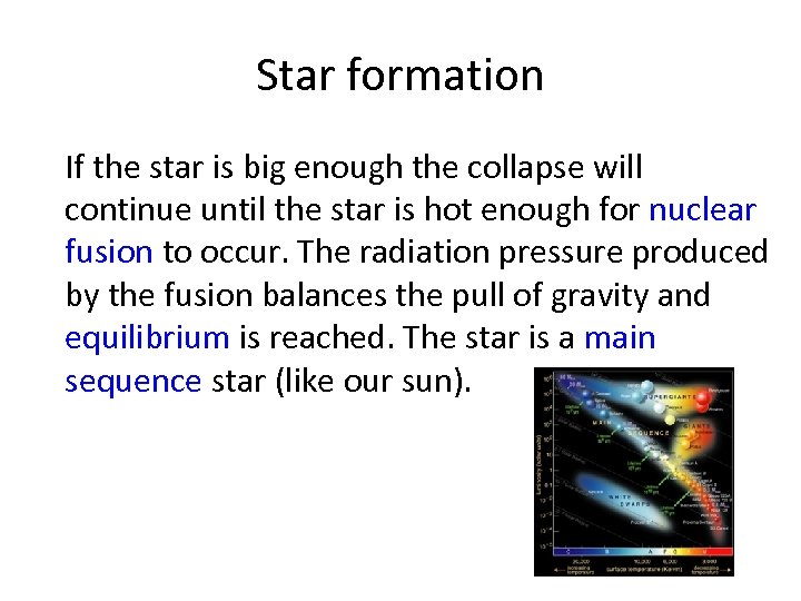 Star formation If the star is big enough the collapse will continue until the