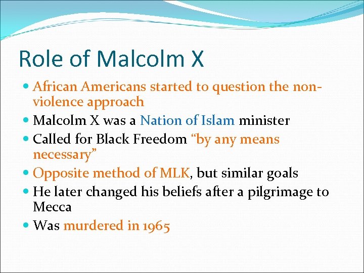 Role of Malcolm X African Americans started to question the nonviolence approach Malcolm X