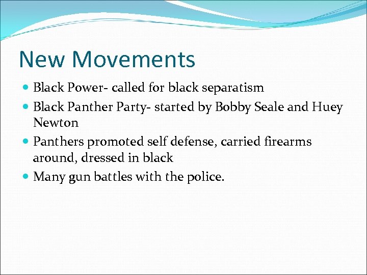 New Movements Black Power- called for black separatism Black Panther Party- started by Bobby