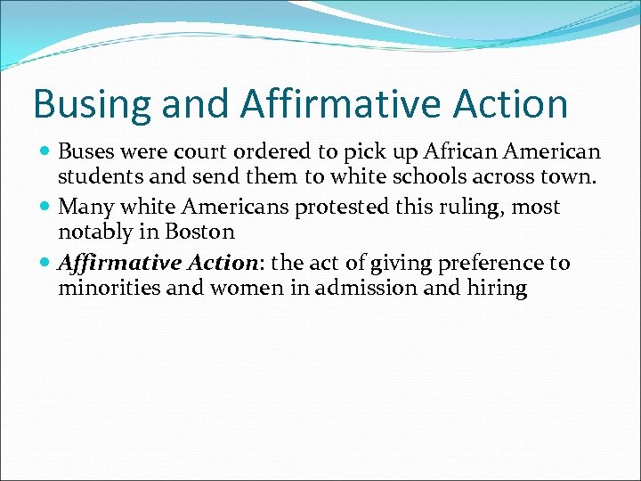 Busing and Affirmative Action Buses were court ordered to pick up African American students