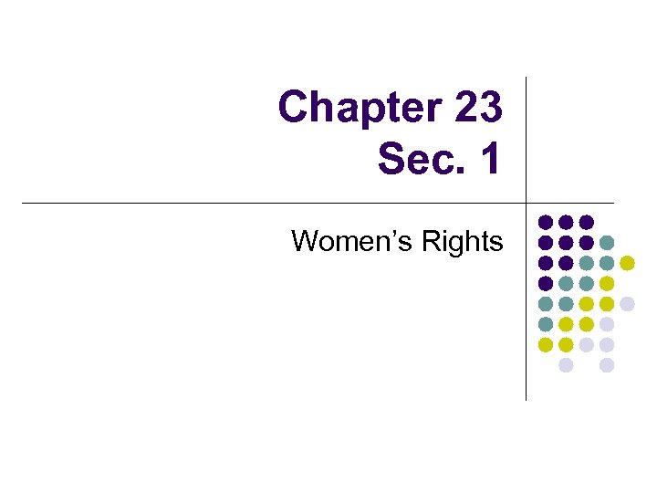 Chapter 23 Sec. 1 Women’s Rights 