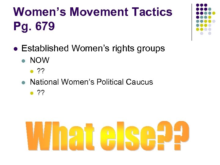 Women’s Movement Tactics Pg. 679 l Established Women’s rights groups l NOW l l