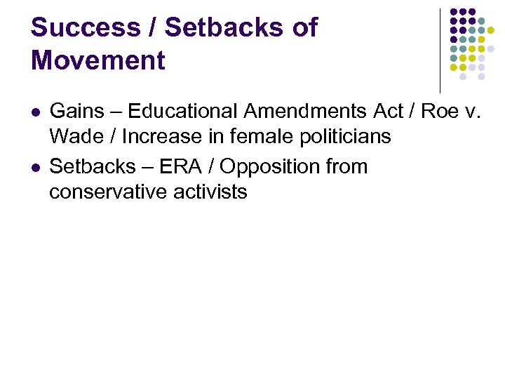 Success / Setbacks of Movement l l Gains – Educational Amendments Act / Roe