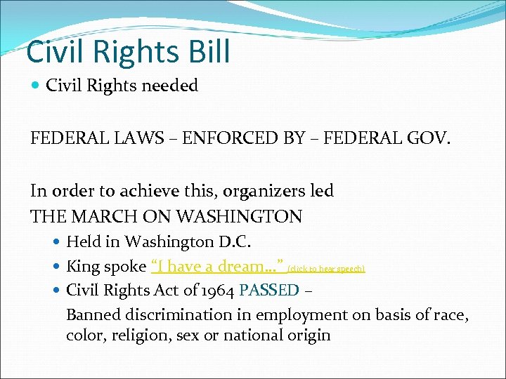 Civil Rights Bill Civil Rights needed FEDERAL LAWS – ENFORCED BY – FEDERAL GOV.