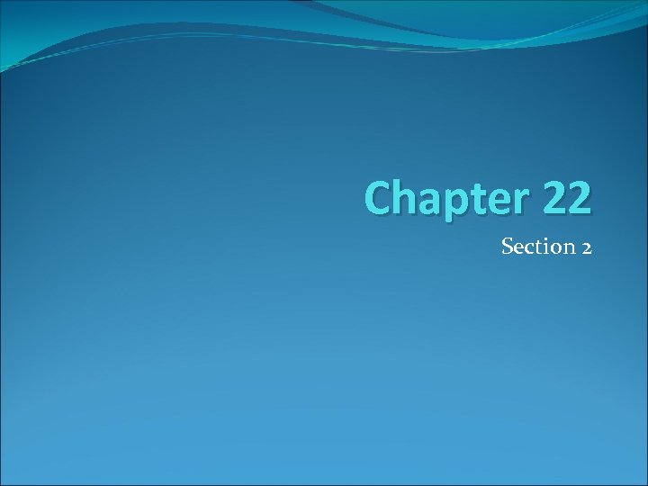 Chapter 22 Section 2 