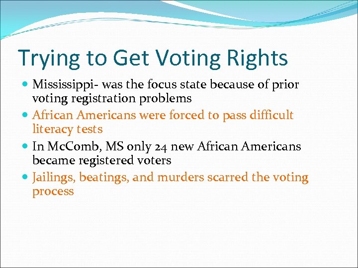 Trying to Get Voting Rights Mississippi- was the focus state because of prior voting
