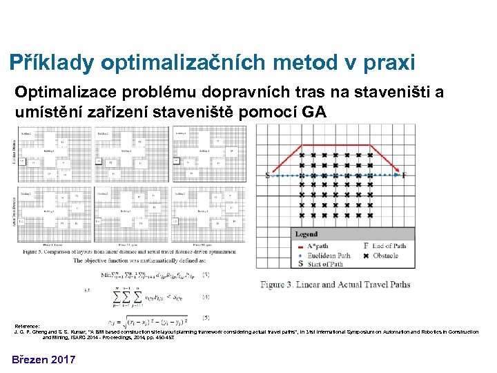 Příklady optimalizačních metod v praxi Optimalizace problému dopravních tras na staveništi a umístění zařízení