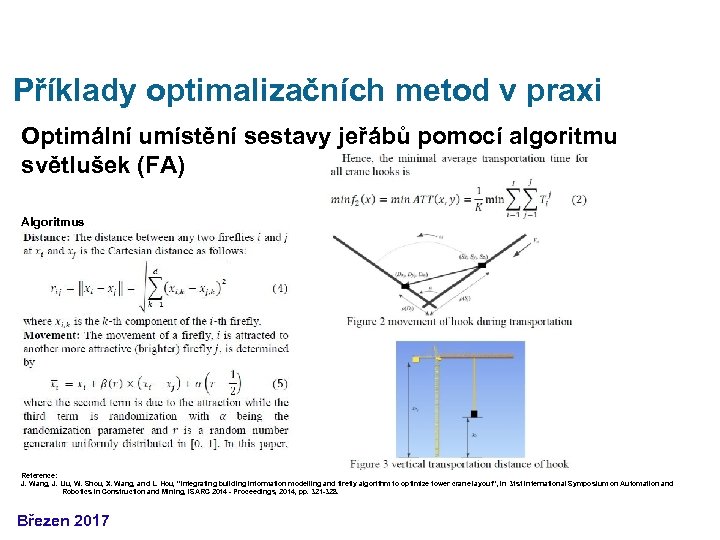 Příklady optimalizačních metod v praxi Optimální umístění sestavy jeřábů pomocí algoritmu světlušek (FA) Algoritmus