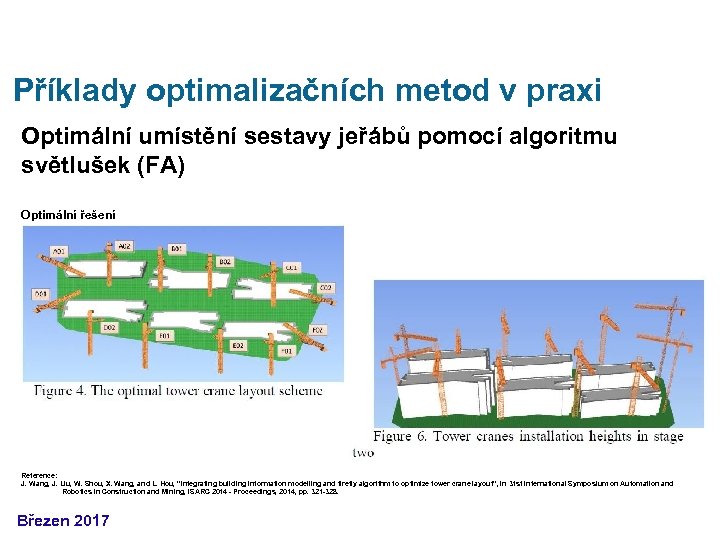 Příklady optimalizačních metod v praxi Optimální umístění sestavy jeřábů pomocí algoritmu světlušek (FA) Optimální