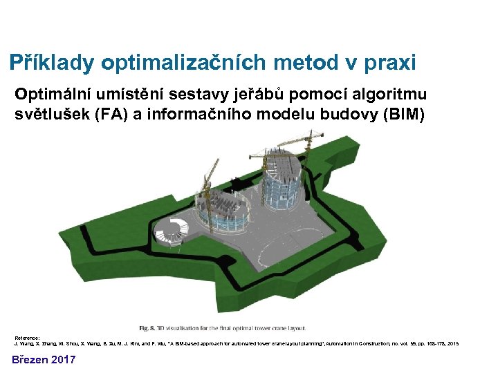 Příklady optimalizačních metod v praxi Optimální umístění sestavy jeřábů pomocí algoritmu světlušek (FA) a
